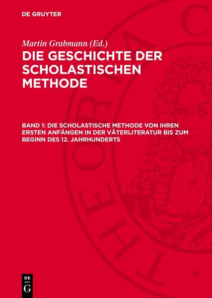 Produktbild: Die Scholastische Methode von ihren ersten Anf&auml;ngen in der V&auml;terliteratur bis zum Beginn des 12. Jahrhunderts
