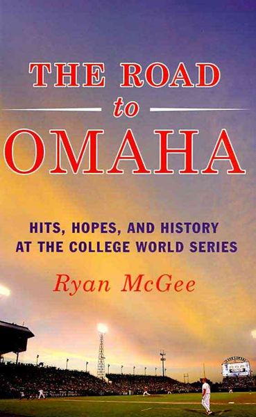 Produktbild: The Road to Omaha: Hits, Hopes, & History at the College World Series