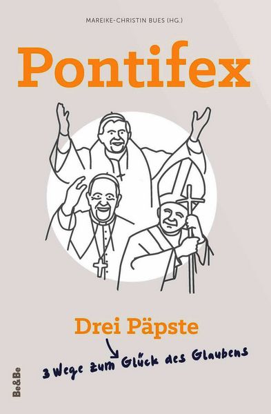 Produktbild: Pontifex - Drei P&auml;pste - Drei Wege zum Gl&uuml;ck des Glaubens