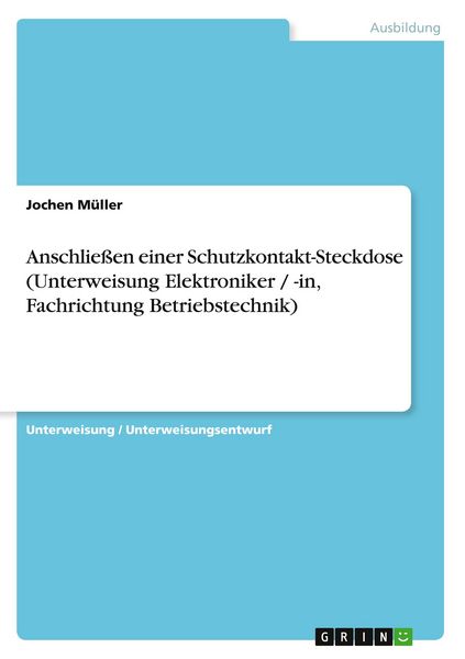 Produktbild: Anschlie&szlig;en einer Schutzkontakt-Steckdose (Unterweisung Elektroniker / -in, Fachrichtung Betriebstechnik)