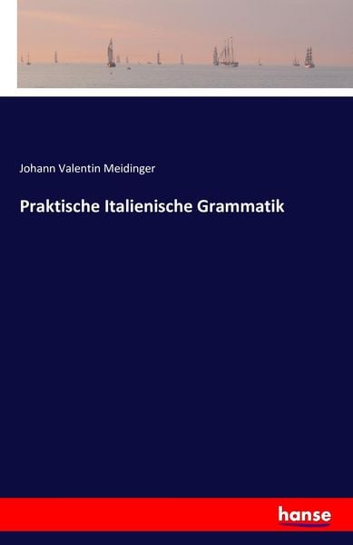 Praktische Italienische Grammatik, Taschenbuch von Johann Valentin Meidinger, Hansebooks, 9783741171130