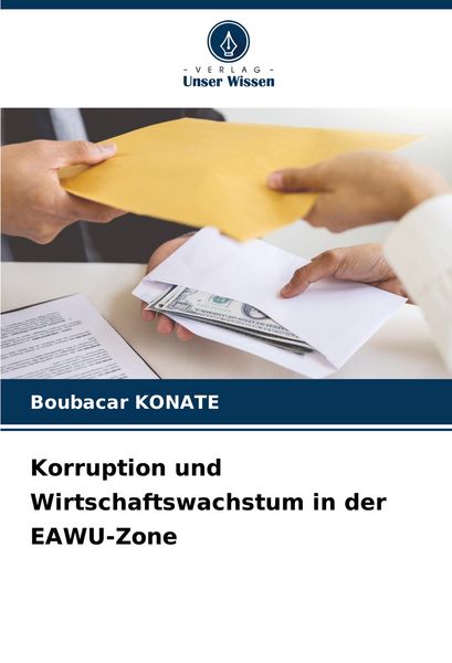 Korruption und Wirtschaftswachstum in der EAWU-Zone, Taschenbuch von Boubacar KONATE, Verlag Unser Wissen, 9786207207800