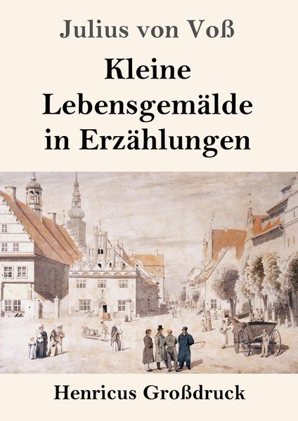 Produktbild: Kleine Lebensgem&auml;lde in Erz&auml;hlungen (Gro&szlig;druck)