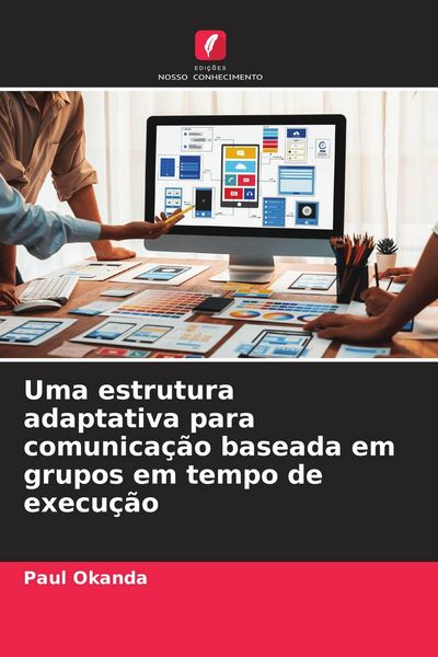 Produktbild: Uma estrutura adaptativa para comunica&ccedil;&atilde;o baseada em grupos em tempo de execu&ccedil;&atilde;o