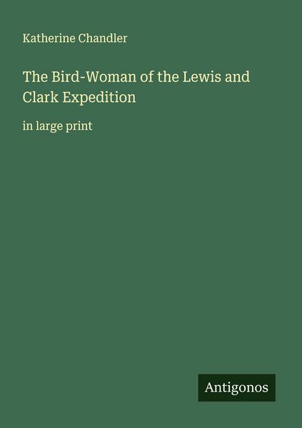 Produktbild: The Bird-Woman of the Lewis and Clark Expedition