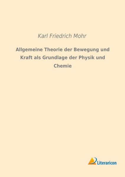 Produktbild: Allgemeine Theorie der Bewegung und Kraft als Grundlage der Physik und Chemie