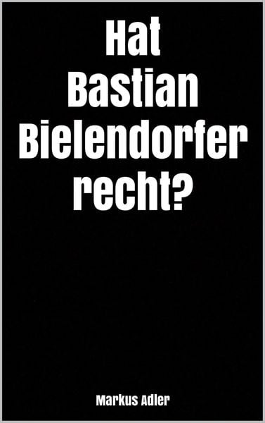Produktbild: Hat Bastian Bielendorfer recht?