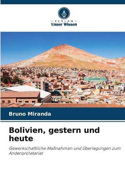 Bolivien, gestern und heute, Taschenbuch von Bruno Miranda, Verlag Unser Wissen, 9786209436611