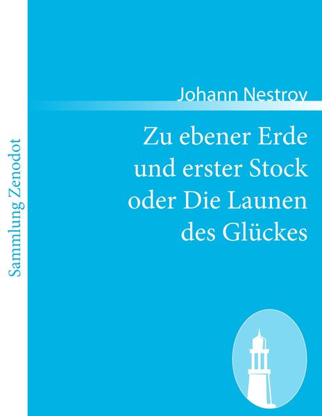 Zu ebener Erde und erster Stock oder Die Launen des Glückes, Taschenbuch von Johann Nestroy, Contumax, 9783843059268