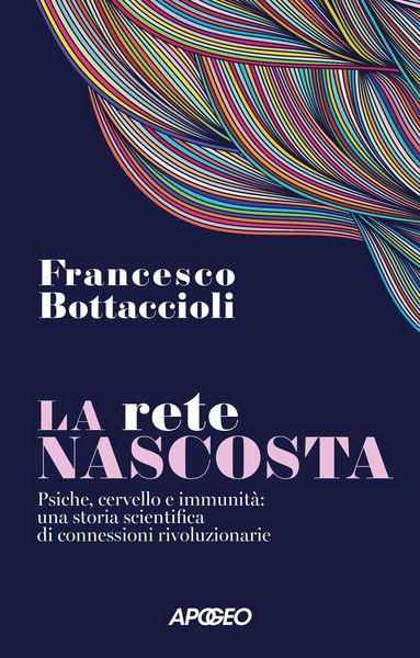 Produktbild: La rete nascosta. Psiche, cervello e immunit&agrave;: una storia scientifica di connessioni rivoluzionarie
