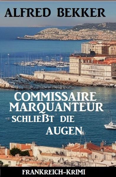 Produktbild: Commissaire Marquanteur schlie&szlig;t die Augen: Frankreich Krimi