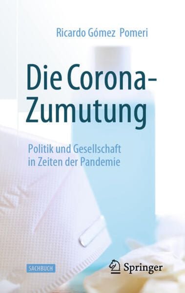 Die Corona-Zumutung, Gebundene Ausgabe von Ricardo Gómez Pomeri, Springer Fachmedien Wiesbaden GmbH, 9783658384340