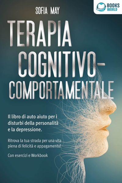 Produktbild: Terapia cognitivo-comportamentale: Il libro di auto aiuto per i disturbi di personalit&agrave; e la depressione. Ritrova la tua strada verso una vita piena d