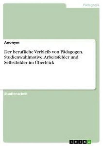Produktbild: Der berufliche Verbleib von P&auml;dagogen. Studienwahlmotive, Arbeitsfelder und Selbstbilder im &Uuml;berblick