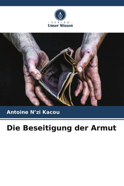 Die Beseitigung der Armut, Taschenbuch von Antoine N'zi Kacou, Verlag Unser Wissen, 9786206472582