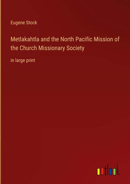 Produktbild: Metlakahtla and the North Pacific Mission of the Church Missionary Society