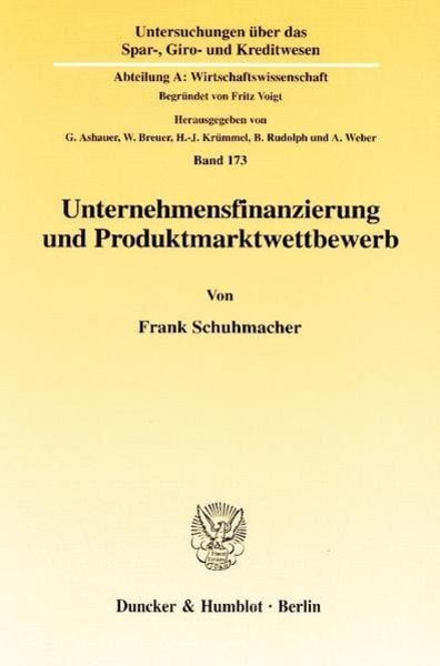 Unternehmensfinanzierung und Produktmarktwettbewerb, Taschenbuch von Frank Schuhmacher, Duncker & Humblot, 9783428107834