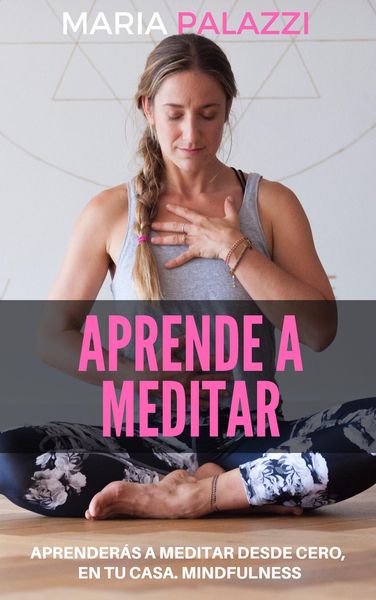 Produktbild: Aprende a Meditar: Aprender&aacute;s a meditar desde cero, en tu casa. Mindfulness