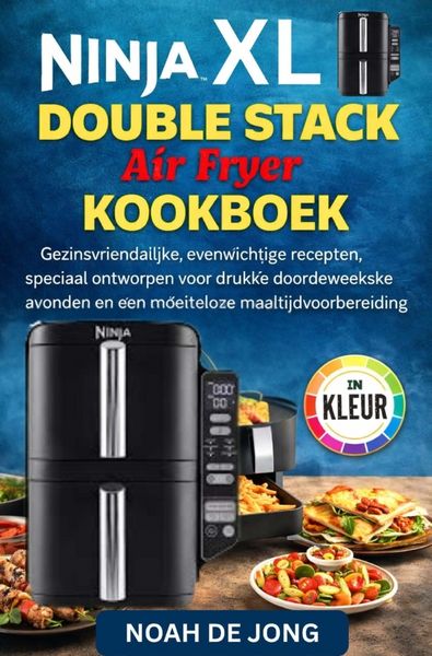 Ninja Double Stack Air Fryer kookboek, Taschenbuch von Noah De Jong, Noah De Jong, 9789403860916