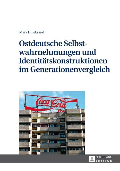 Produktbild: Ostdeutsche Selbstwahrnehmungen und Identit&auml;tskonstruktionen im Generationenvergleich