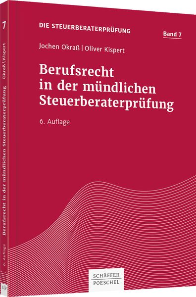 Berufsrecht in der mündlichen Steuerberaterprüfung, Taschenbuch von Jochen Okrass,Oliver Kispert, Schäffer-Poeschel, 978-3-7910-4477-4