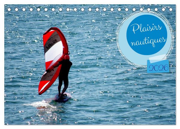 Plaisirs nautiques (Calendrier de bureau 2026 DIN A5 vertical), CALVENDO calendrier mensuel