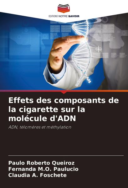 Produktbild: Effets des composants de la cigarette sur la mol&eacute;cule d'ADN