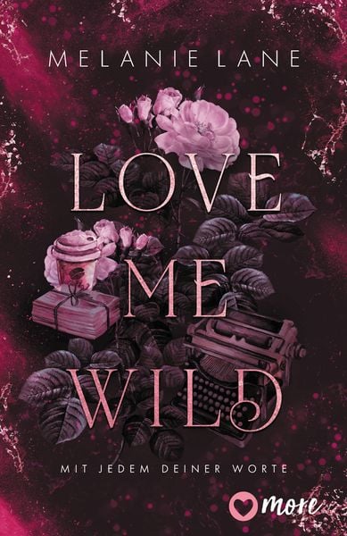Love Me Wild – Mit jedem deiner Worte, Taschenbuch von Melanie Lane, More ein Imprint von Aufbau Verlage GmbH & Co. KG, 9783987510762