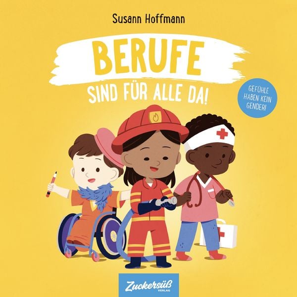 Berufe sind für alle da!, Gebundene Ausgabe von Susann Hoffmann, Zuckersüß Verlag, 9783949315428
