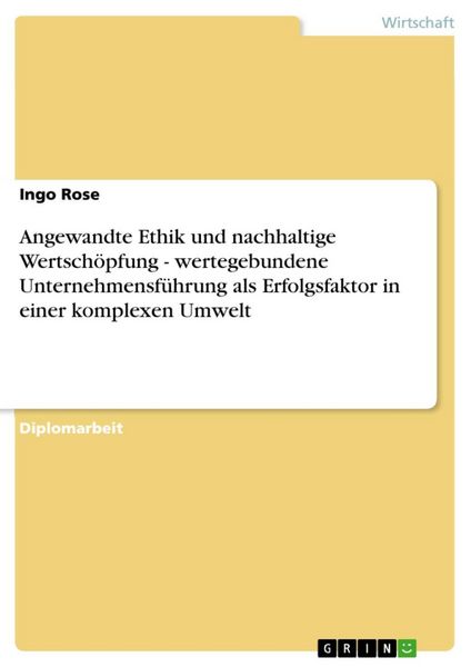 Produktbild: Angewandte Ethik und nachhaltige Wertsch&ouml;pfung - wertegebundene Unternehmensf&uuml;hrung als Erfolgsfaktor in einer komplexen Umwelt