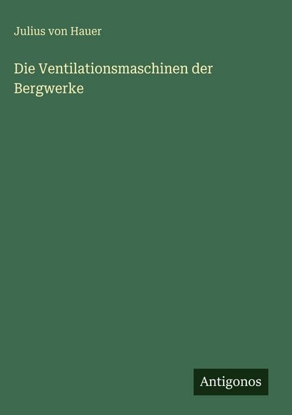 Produktbild: Die Ventilationsmaschinen der Bergwerke