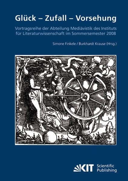 Produktbild: Gl&uuml;ck - Zufall - Vorhersehung : Vortragsreihe der Abteilung Medi&auml;vistik des Instituts f&uuml;r Literaturwissenschaft im Sommersemester 2008