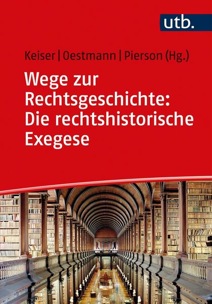 Produktbild: Wege zur Rechtsgeschichte: Die rechtshistorische Exegese