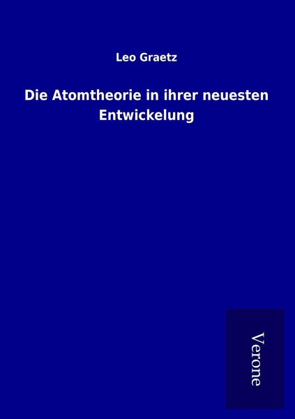 Produktbild: Die Atomtheorie in ihrer neuesten Entwickelung