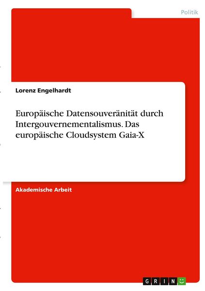 Produktbild: Europ&auml;ische Datensouver&auml;nit&auml;t durch Intergouvernementalismus. Das europ&auml;ische Cloudsystem Gaia-X