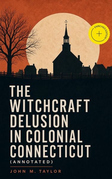 Produktbild: The Witchcraft Delusion in Colonial Connecticut (Annotated)