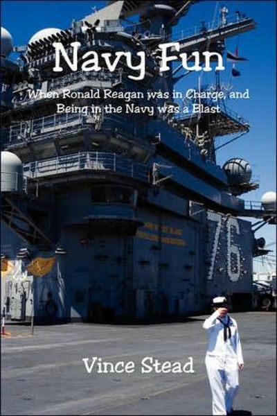 Produktbild: Navy Fun, When Ronald Reagan Was In Charge, And Being in the Navy Was a Blast!