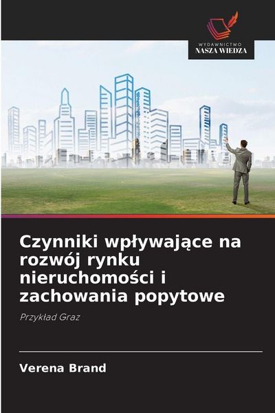 Produktbild: Czynniki wp&iquest;ywaj&iquest;ce na rozw&oacute;j rynku nieruchomo&iquest;ci i zachowania popytowe