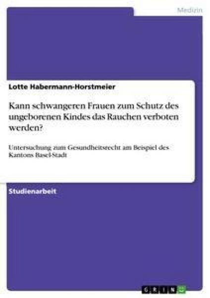Produktbild: Kann schwangeren Frauen zum Schutz des ungeborenen Kindes das Rauchen verboten werden?