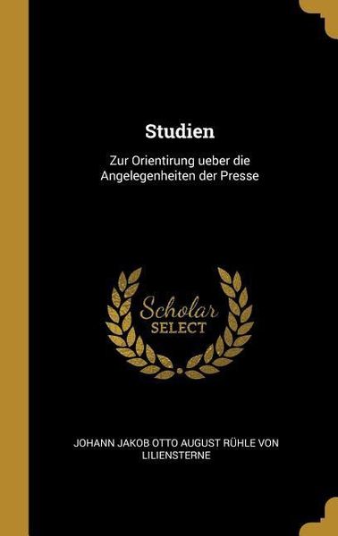 Produktbild: Studien: Zur Orientirung Ueber Die Angelegenheiten Der Presse