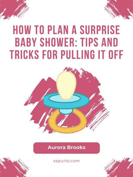 Produktbild: How to Plan a Surprise Baby Shower- Tips and Tricks for Pulling It Off