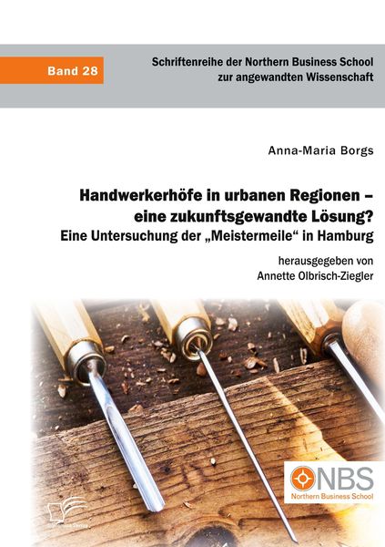 Produktbild: Handwerkerh&ouml;fe in urbanen Regionen - eine zukunftsgewandte L&ouml;sung? Eine Untersuchung der "Meistermeile" in Hamburg
