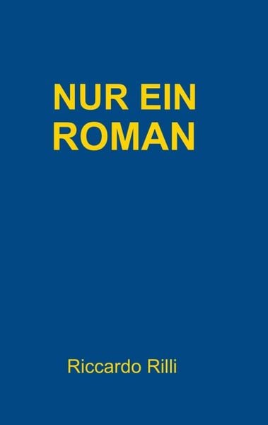 Nur ein Roman, Taschenbuch von Riccardo Rilli, Tredition, 9783732369553