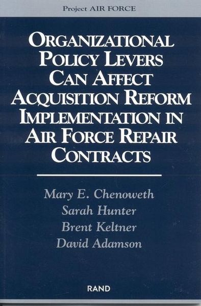Produktbild: Organizational Policy Levers Can Affect Acquistion Reform Implemenatation in Air Force Repair Contracts