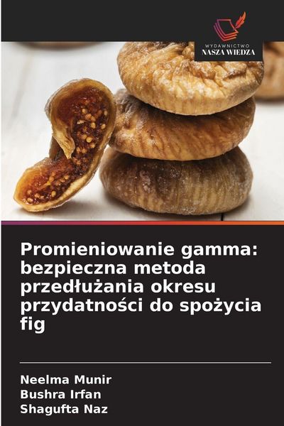 Produktbild: Promieniowanie gamma: bezpieczna metoda przed&iquest;u&iquest;ania okresu przydatno&iquest;ci do spo&iquest;ycia fig