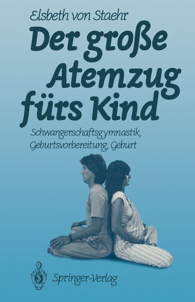 Der große Atemzug fürs Kind, Taschenbuch von Elsbeth v. Staehr, Springer Berlin, 9783540515302