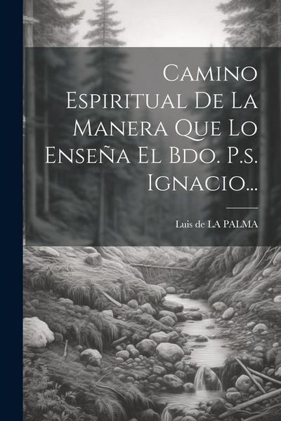 Produktbild: Camino Espiritual De La Manera Que Lo Ense&ntilde;a El Bdo. P.s. Ignacio...