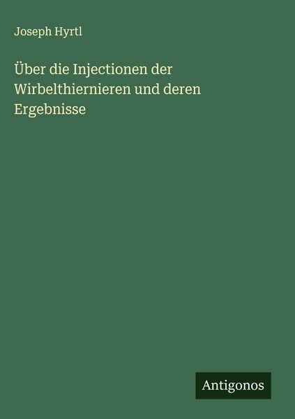 Produktbild: &Uuml;ber die Injectionen der Wirbelthiernieren und deren Ergebnisse