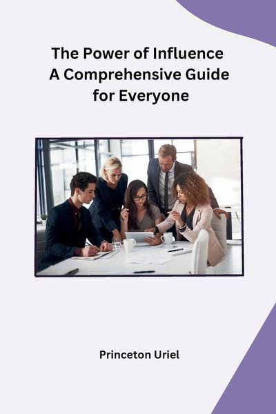 Produktbild: The Power of Influence A Comprehensive Guide for Everyone