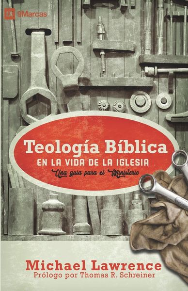 Produktbild: Teolog&iacute;a B&iacute;blica en la Vida de la Iglesia: Una gu&iacute;a para el ministerio